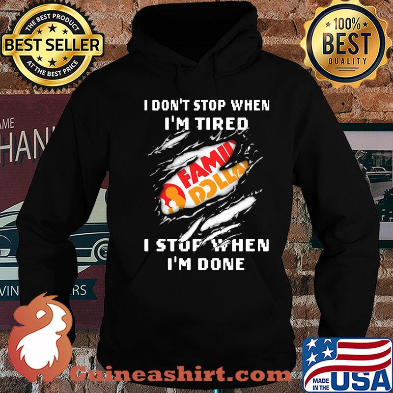 Family dollar logo i don't stop when i'm tired i stop when i'm done s Hoodie