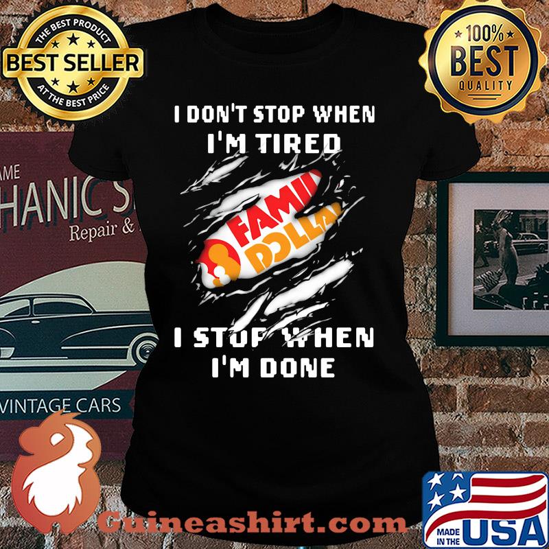 Family dollar logo i don't stop when i'm tired i stop when i'm done s Ladies tee