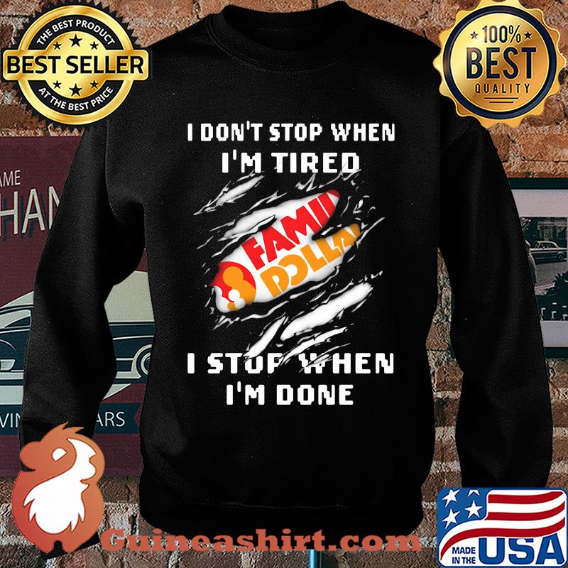 Family dollar logo i don't stop when i'm tired i stop when i'm done s Sweater