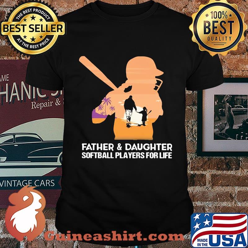 Father and daughter softball players for life happy fathers day shirt