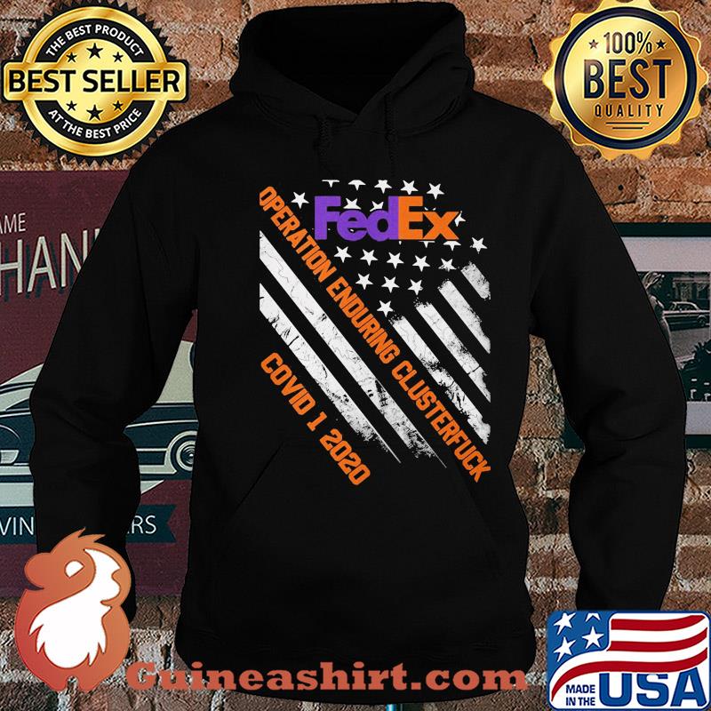 Fedex operation enduring clusterfuck covid-19 2020 american flag independence day s Hoodie