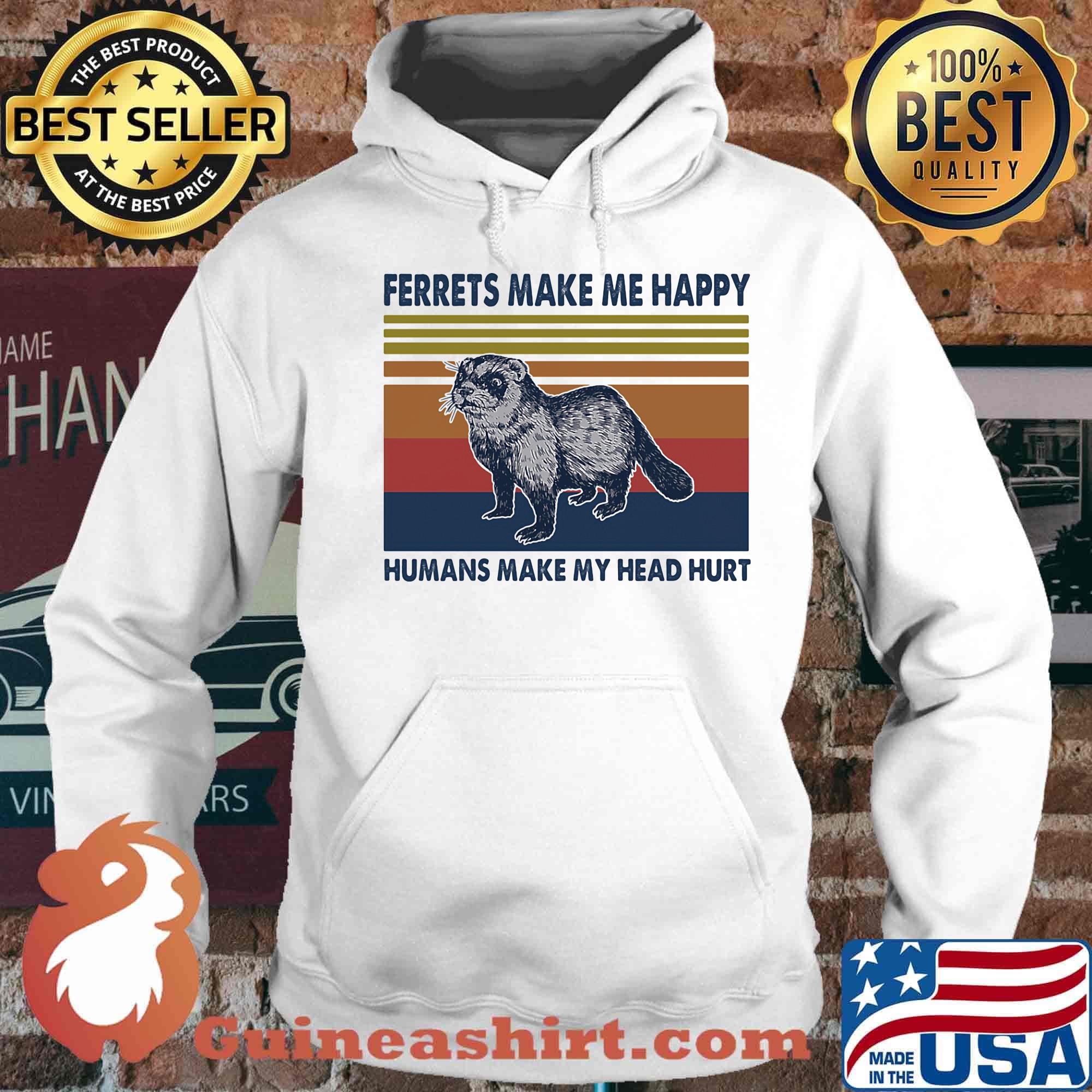 Ferrets make me happy humans make my head hurt vintage retro s Hoodie