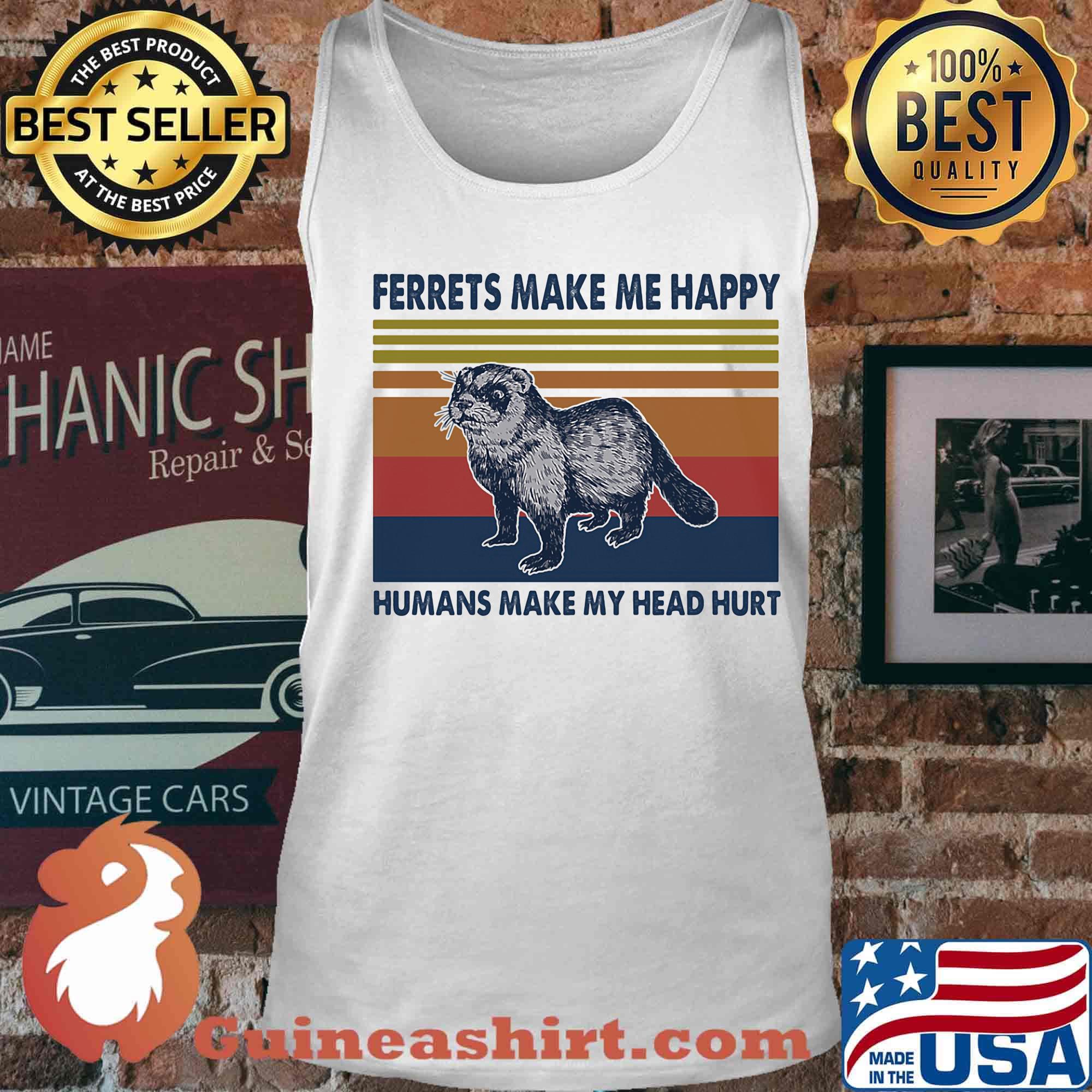 Ferrets make me happy humans make my head hurt vintage retro s Tank top