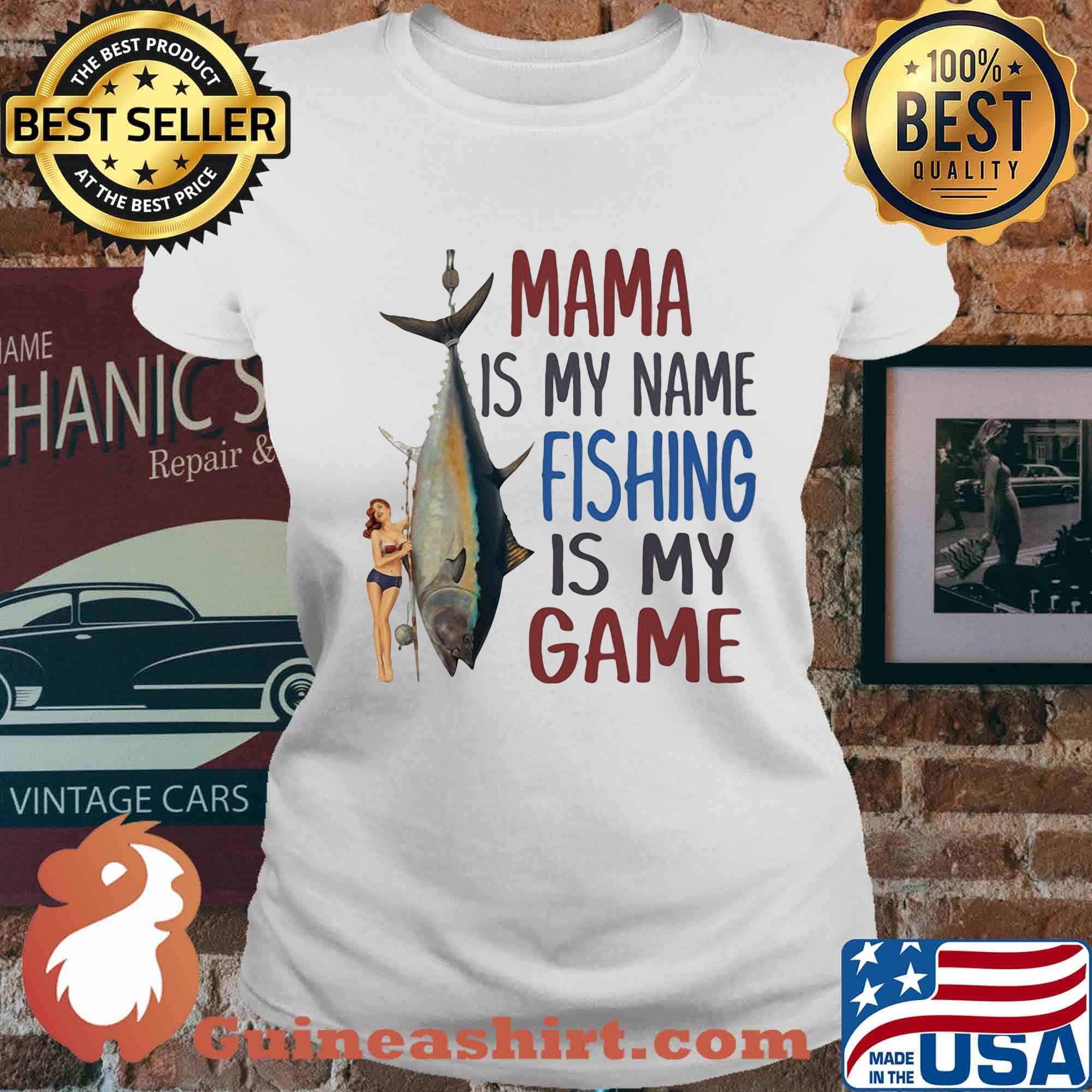Fish mama is my name fishing is my game s Ladies tee