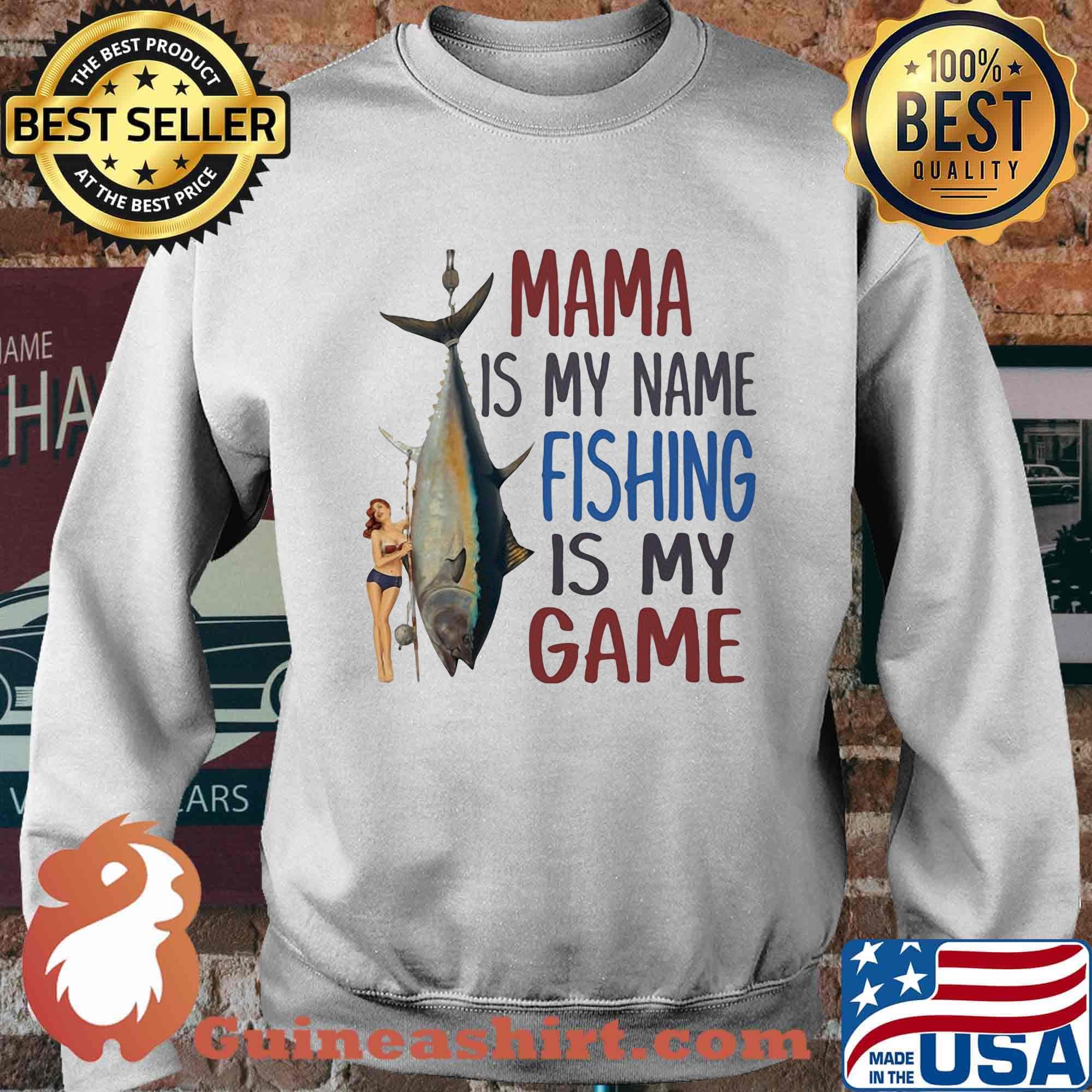 Fish mama is my name fishing is my game s Sweater
