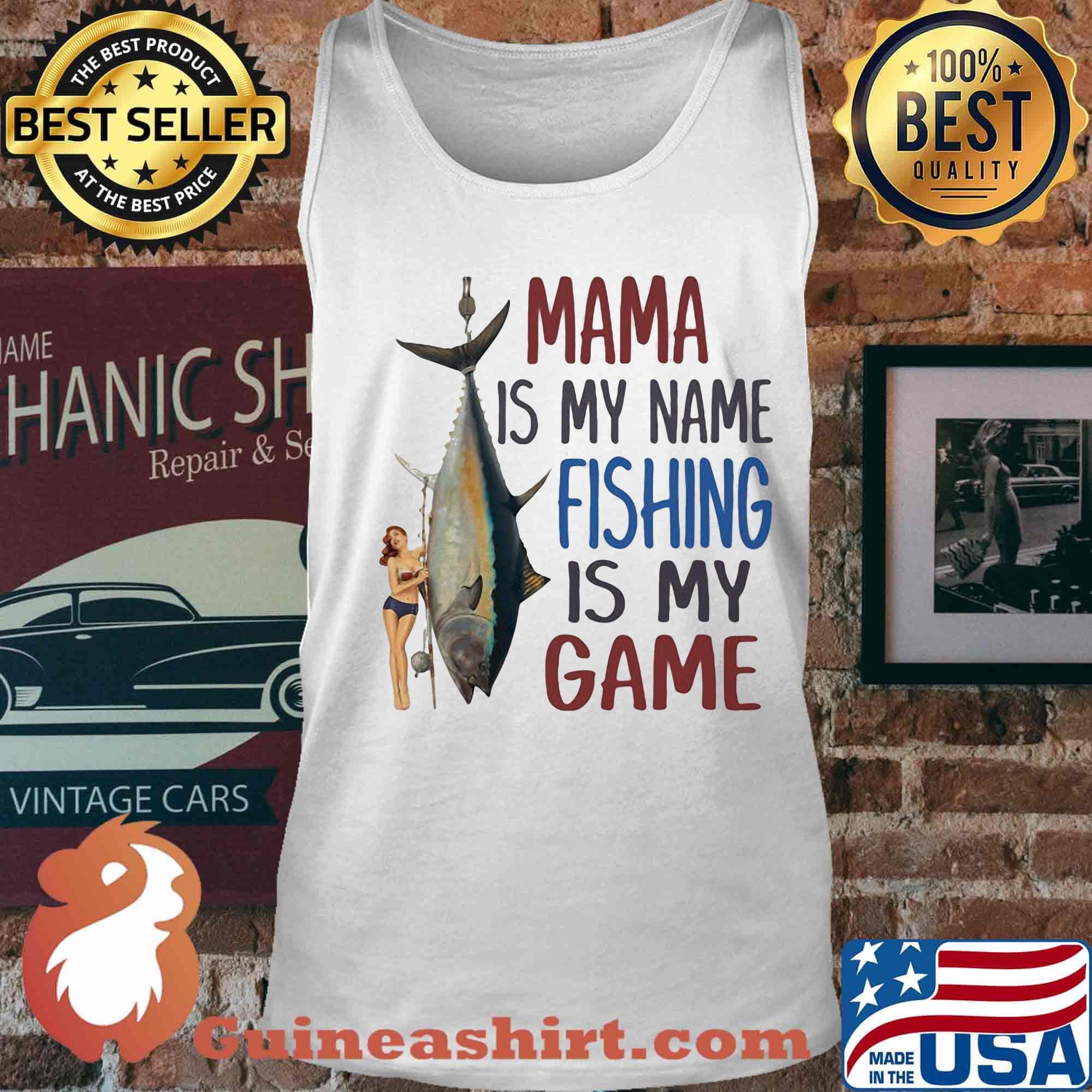 Fish mama is my name fishing is my game s Tank top