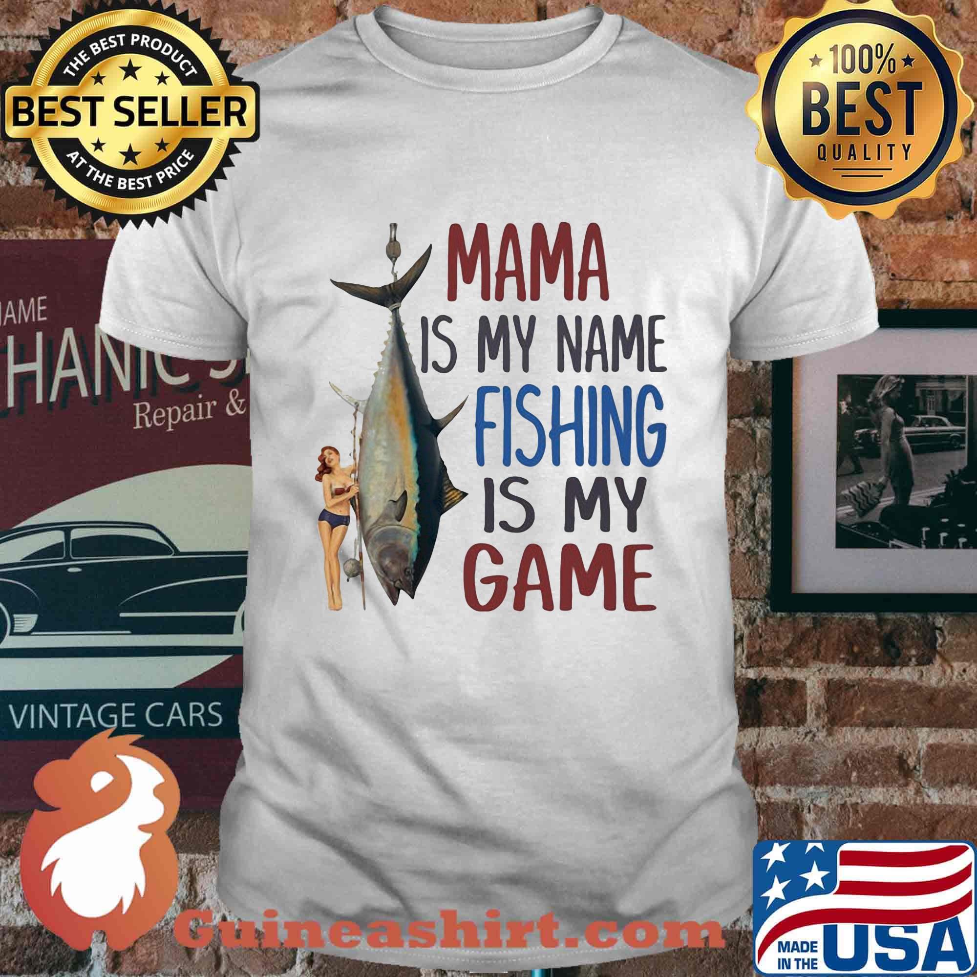 Fish mama is my name fishing is my game shirt