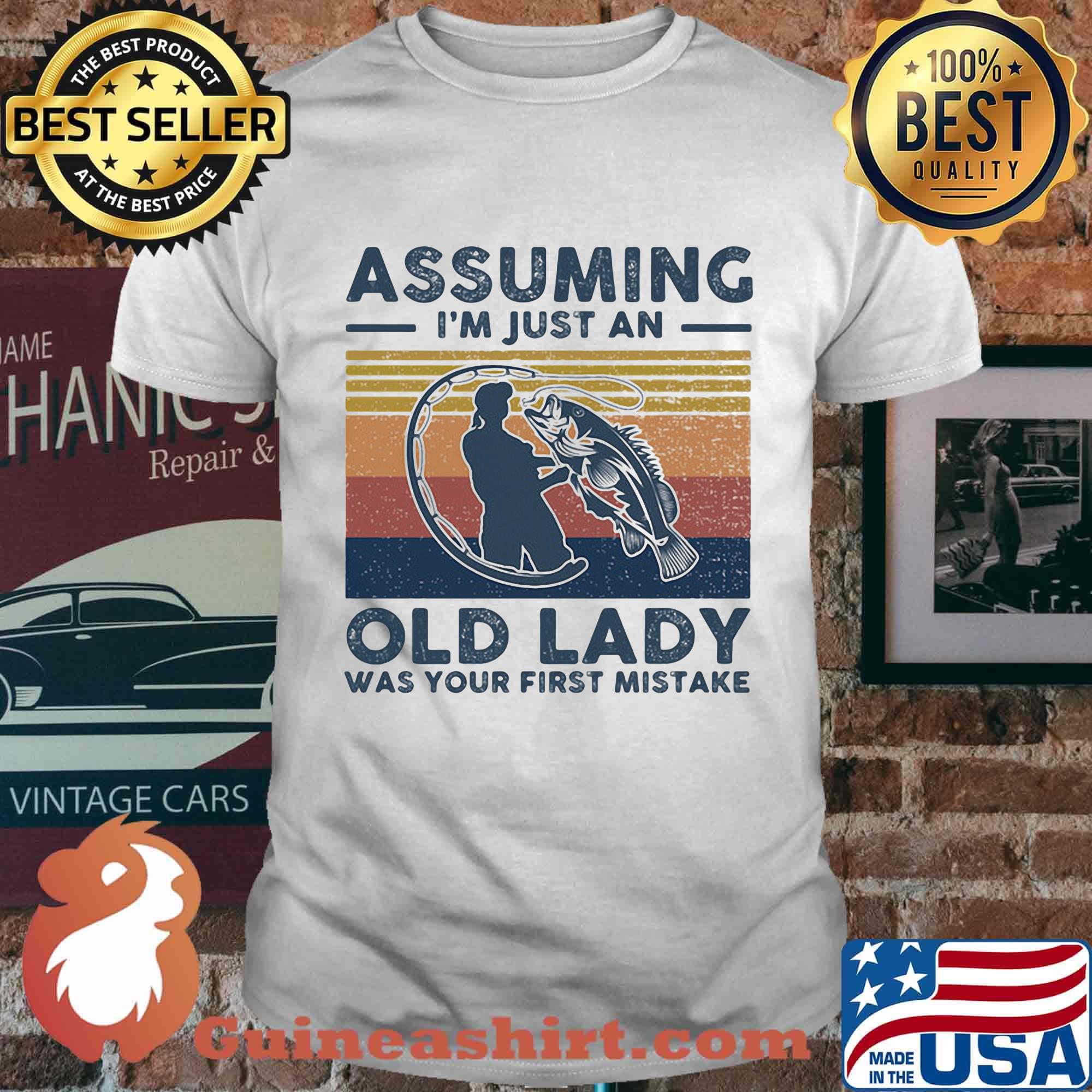Fishing assuming i'm just an old lady was your first mistake vintage retro shirt