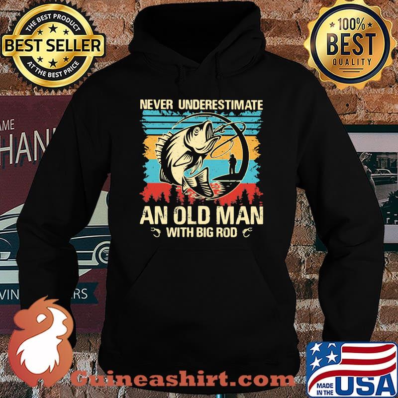 Fishing never underestimate an old man with big rod vintage retro s Hoodie