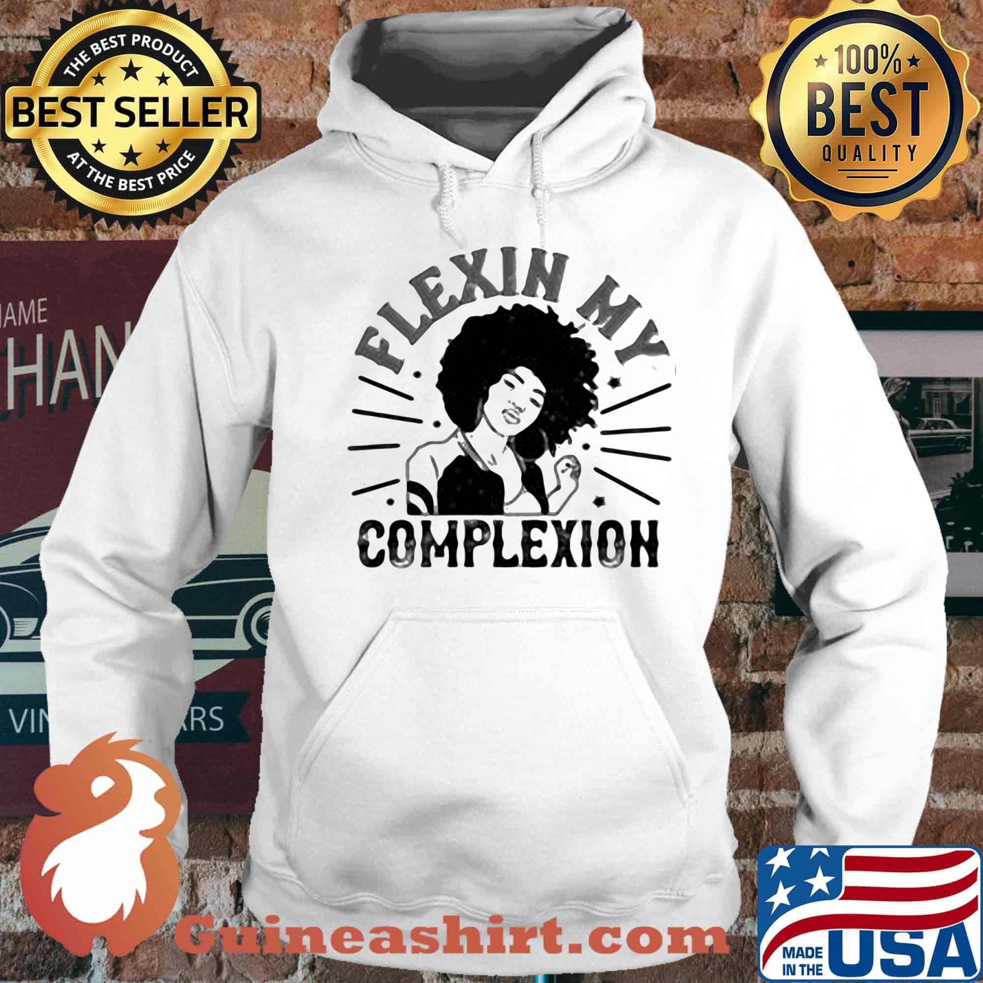 Flexin my complexion meaning s Hoodie
