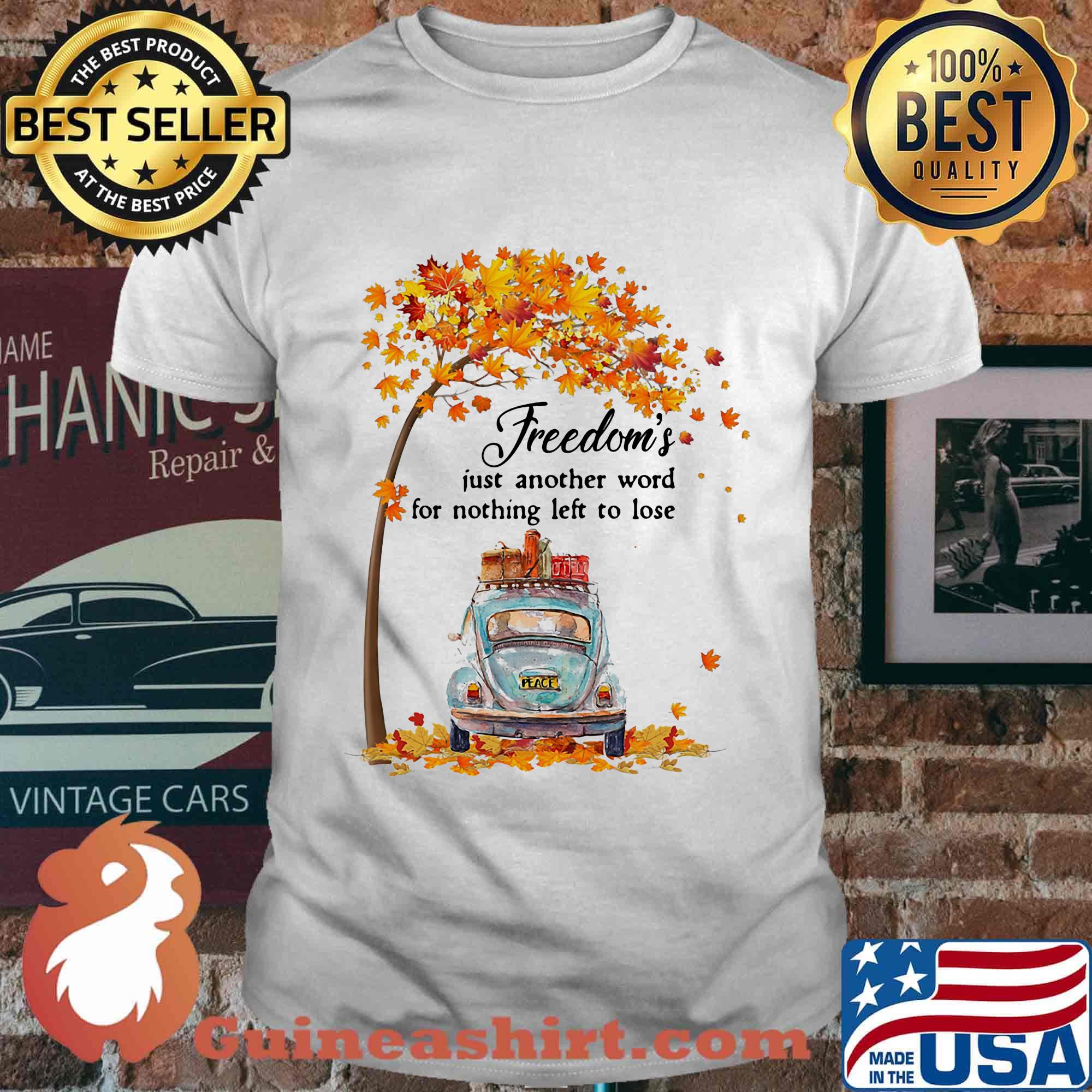 Freedom's Just Another Word For Nothing Left To Lose Car Maple Tree Shirt