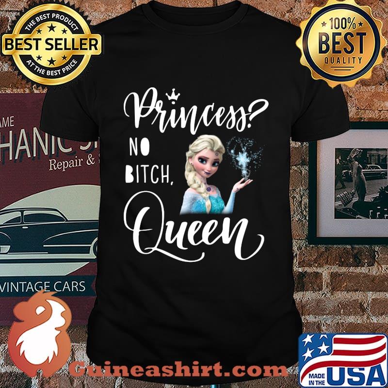 Frozen princess no bitch queen shirt
