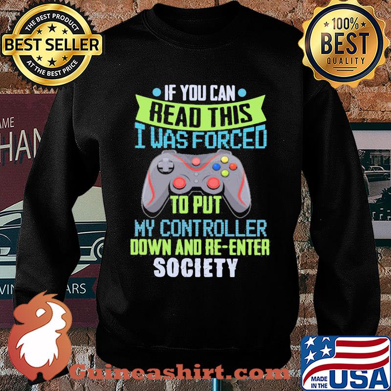 Game if you can read this i was forced to put my controller down and re-enter society s Sweater