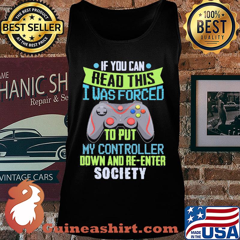Game if you can read this i was forced to put my controller down and re-enter society s Tank top