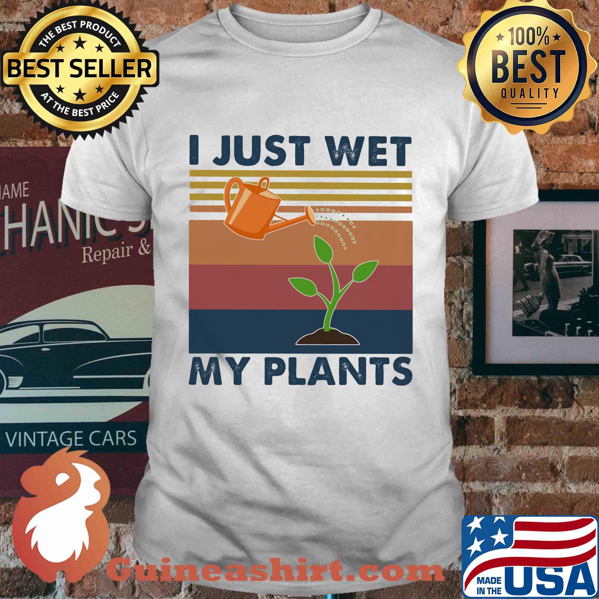 Garden i just wet my plants vintage shirt