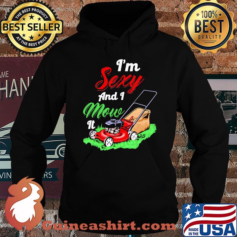 Garden i'm sexy and i mow it s Hoodie
