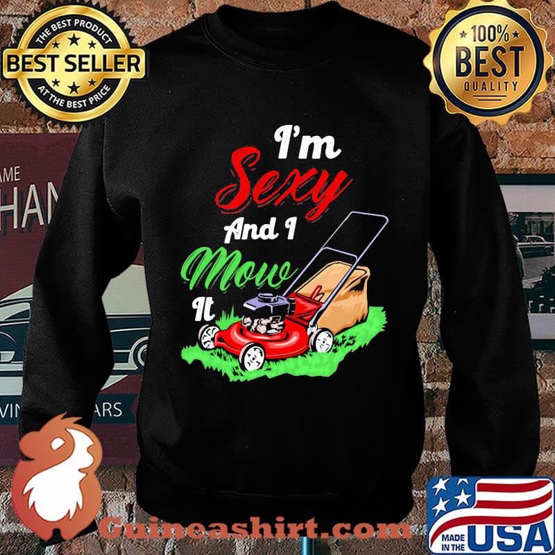 Garden i'm sexy and i mow it s Sweater