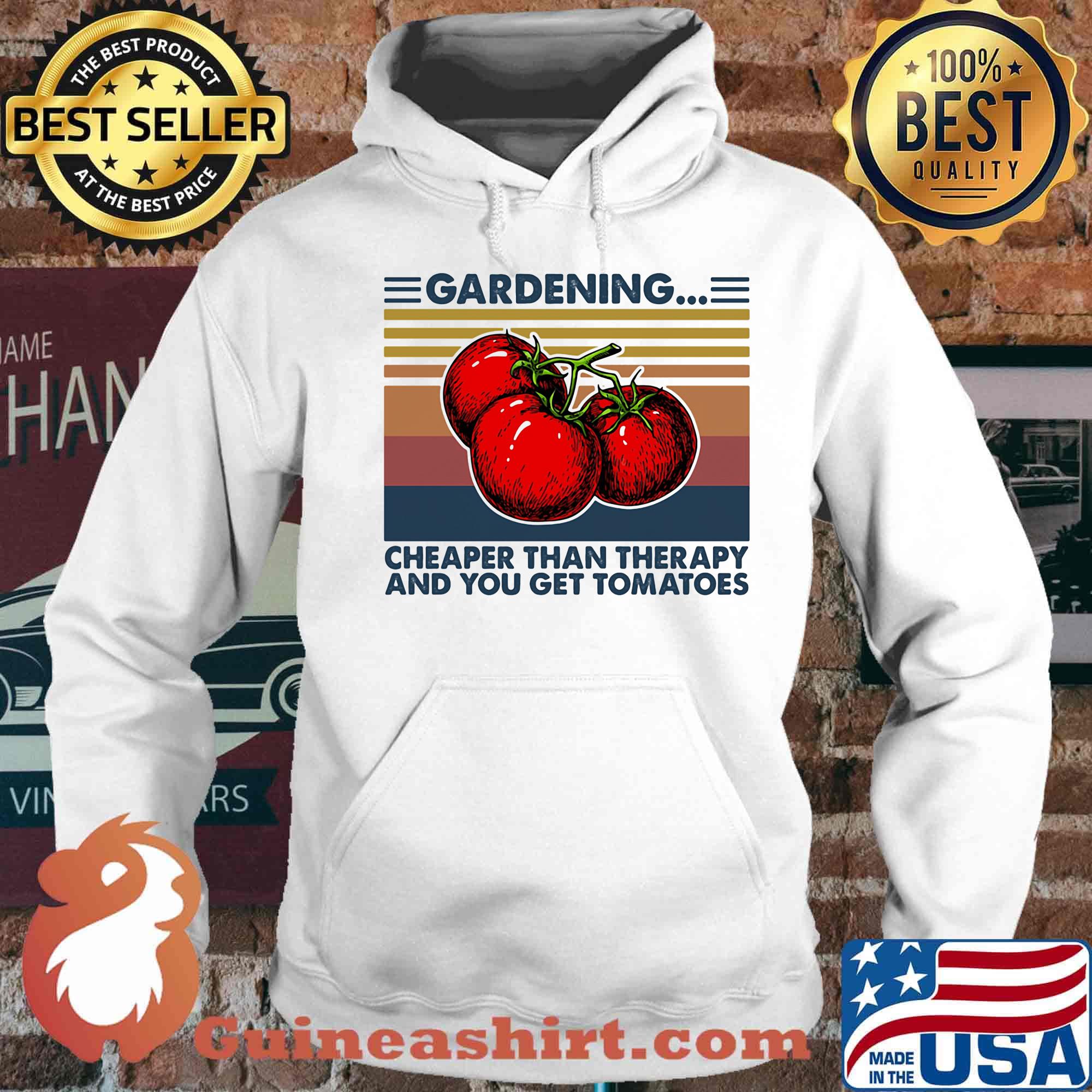 Gardening Cheaper Than Therapy And You Get Tomatoes Vintage Retro Shirt Hoodie