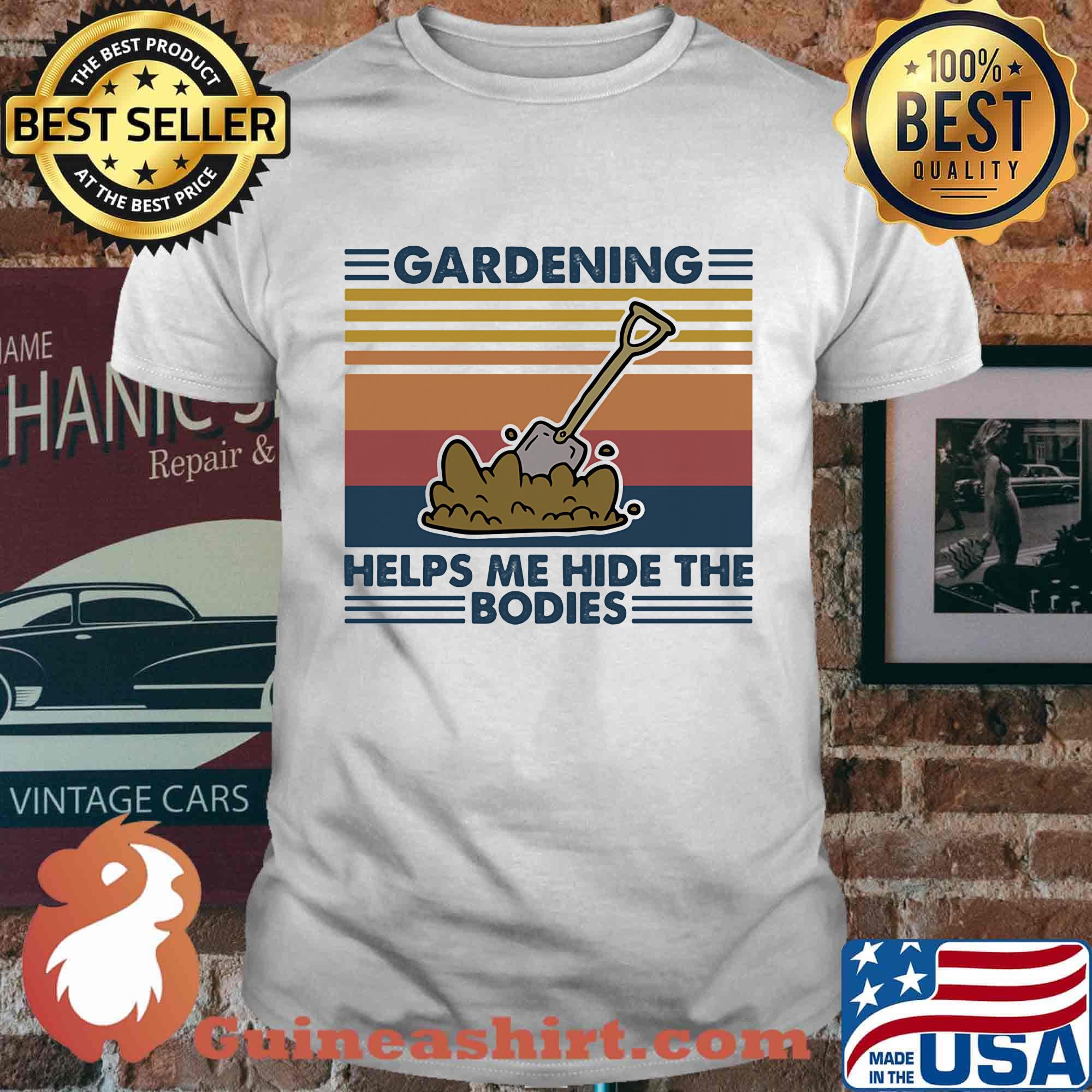 gardening helps me hide the bodies vintage retro shirt