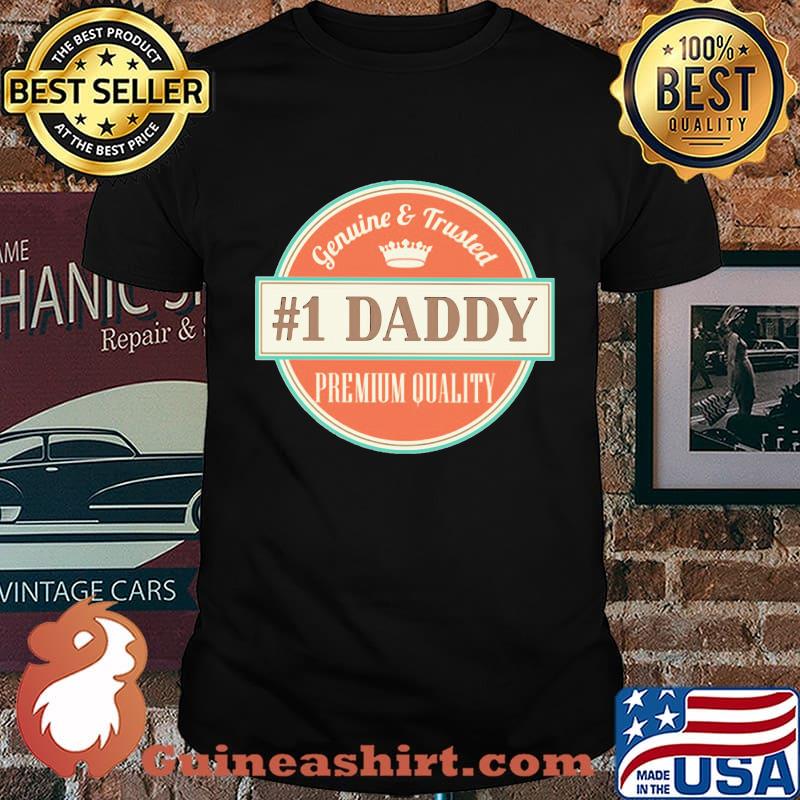 Genuine and trusted 1 daddy premium quality happy father's day shirt