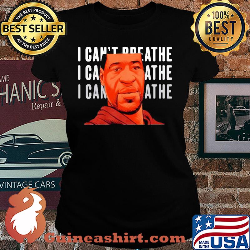 George floyd I can’t breathe face s Ladies tee