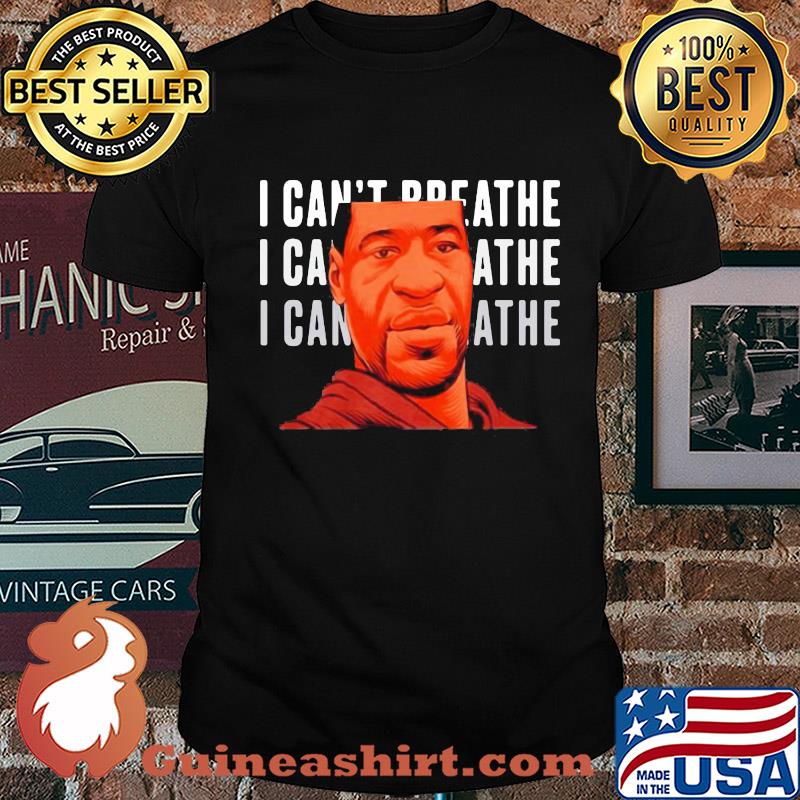 George floyd I can’t breathe face shirt