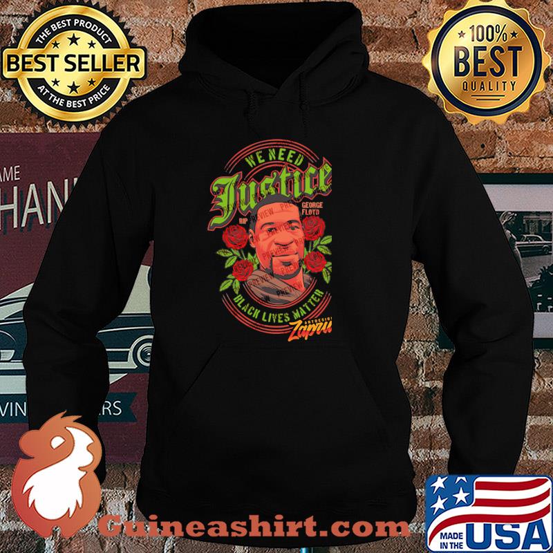 George floyd we need justice black lives matter rose s Hoodie