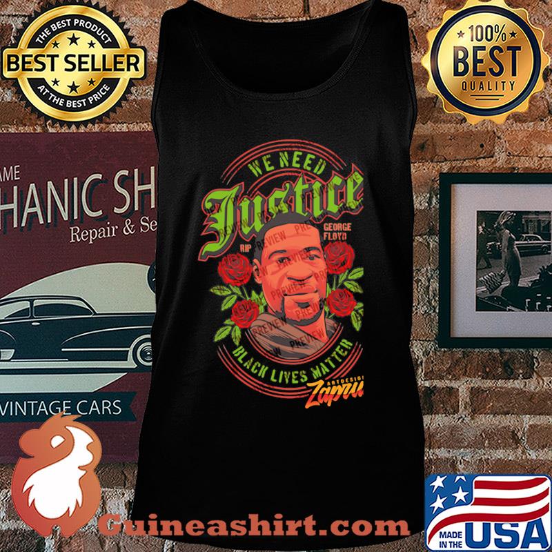 George floyd we need justice black lives matter rose s Tank top