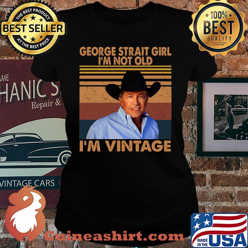 George strait girl i'm not old i'm vintage retro s Laides