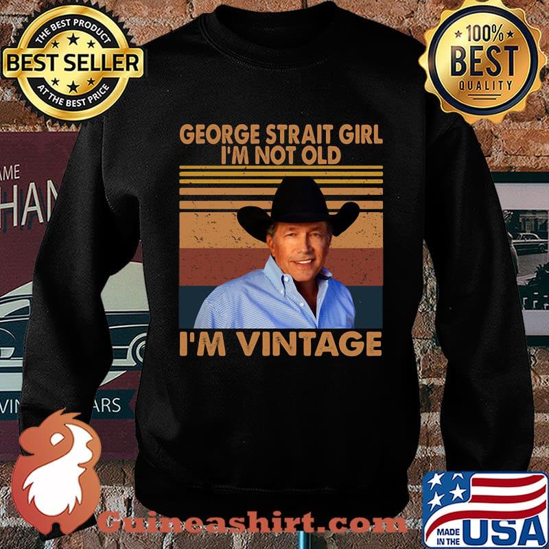 George strait girl i'm not old i'm vintage retro s Sweater