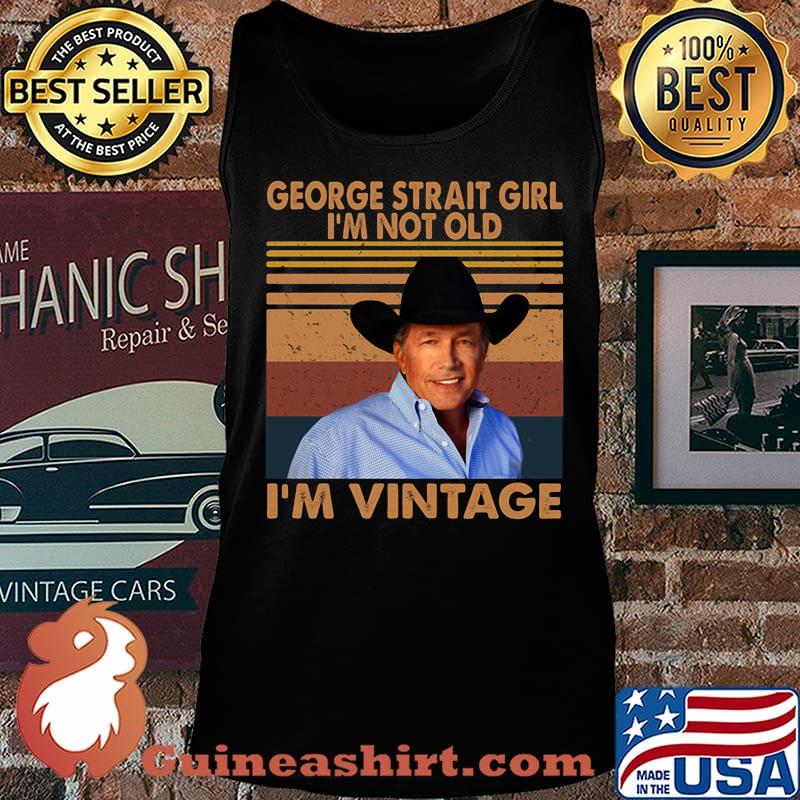 George strait girl i'm not old i'm vintage retro s Tank top
