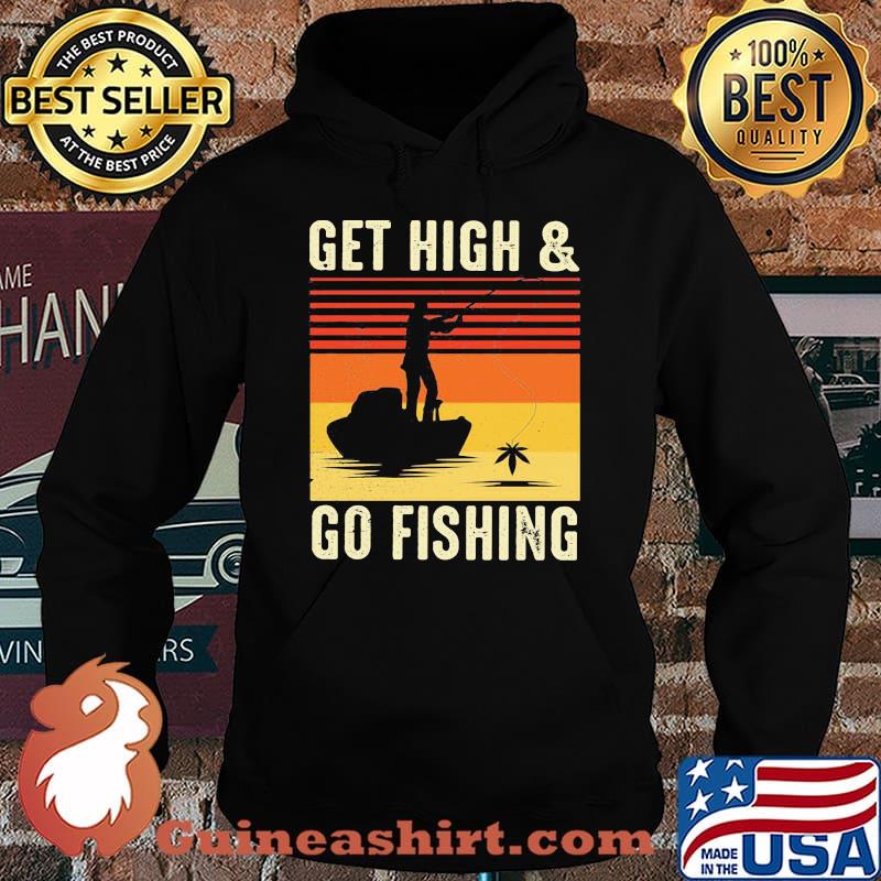 Get High And Go Fishing Vintage Retro Shirt Hoodie