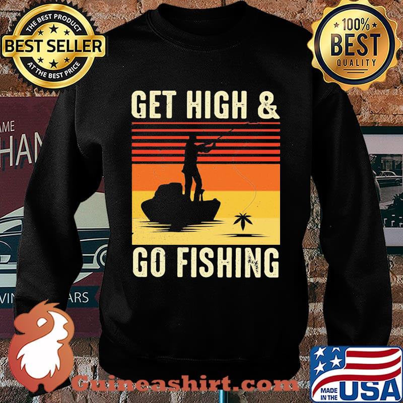 Get High And Go Fishing Vintage Retro Shirt Sweater