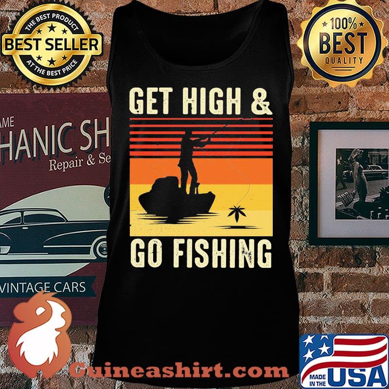 Get High And Go Fishing Vintage Retro Shirt Tank top