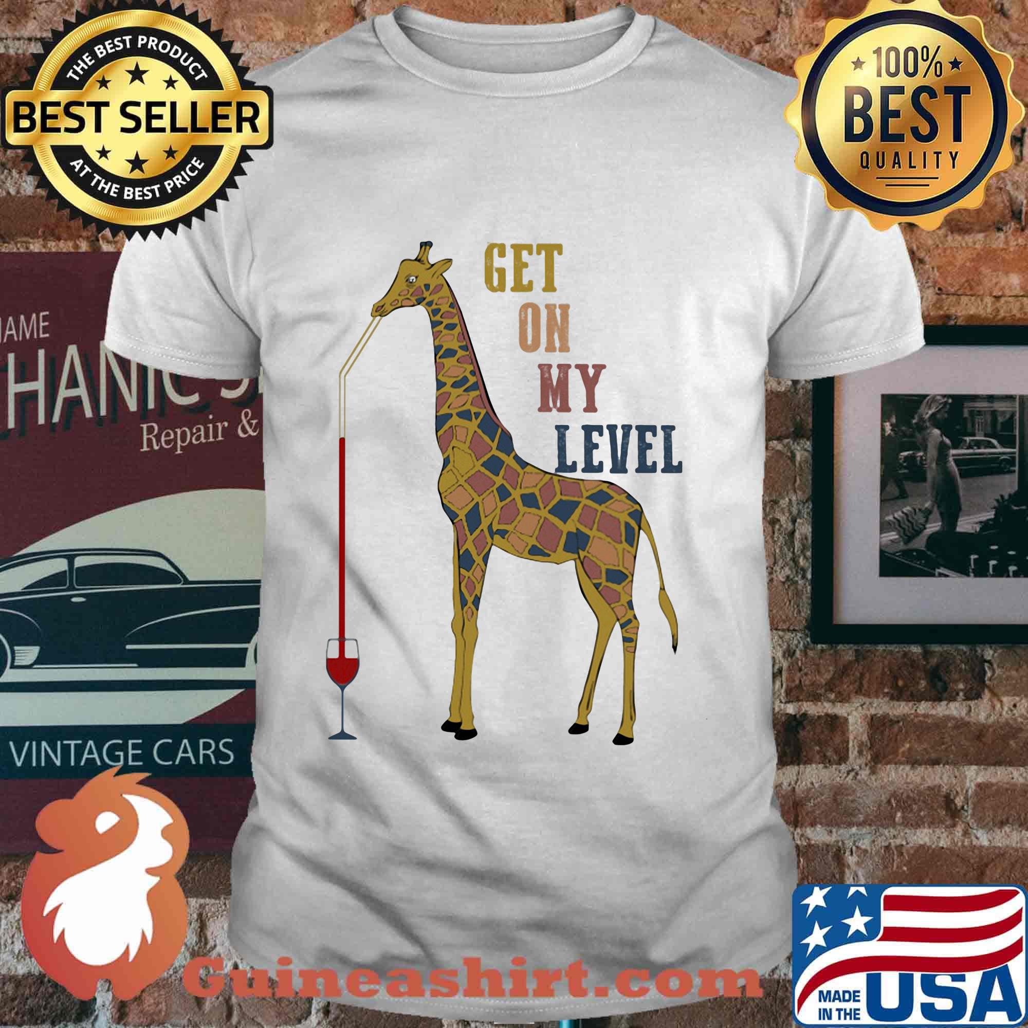 Giraffe drink wine get on my level shirt
