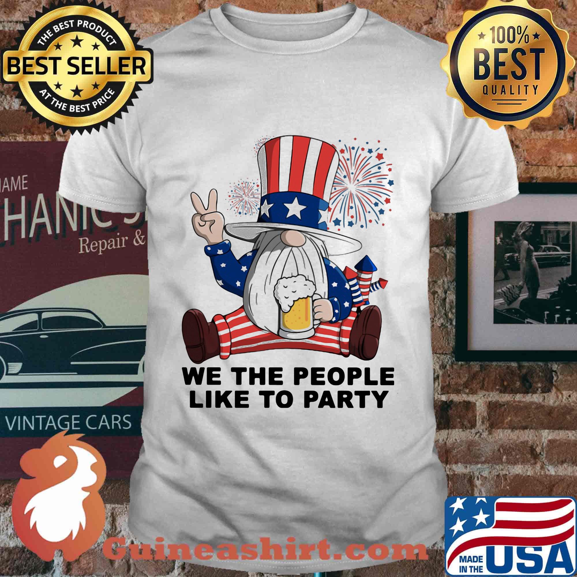 Gnomes drinking beer we the people like to party firework american independence day shirt