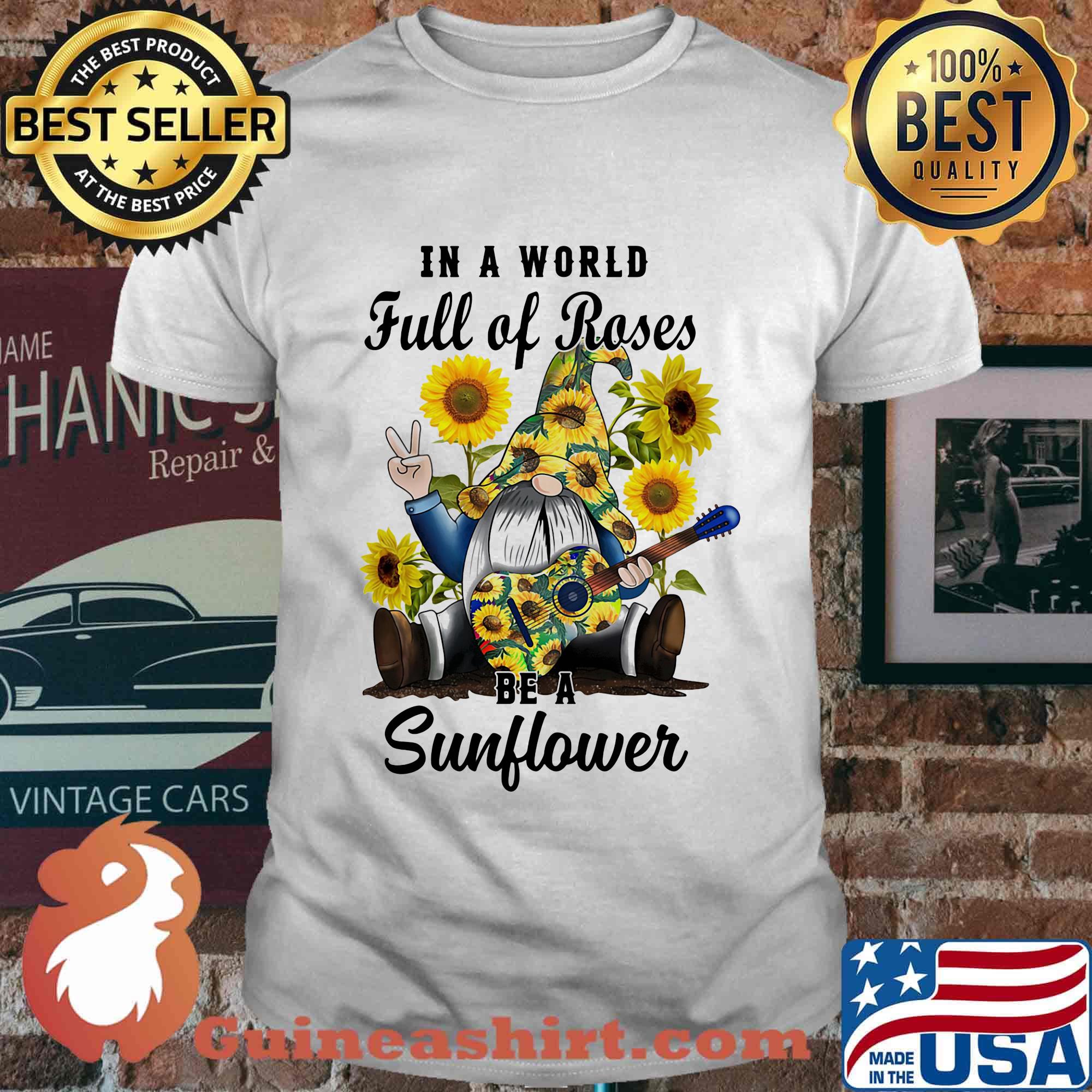 Gnomes in a world full of roses be a sunflower shirt