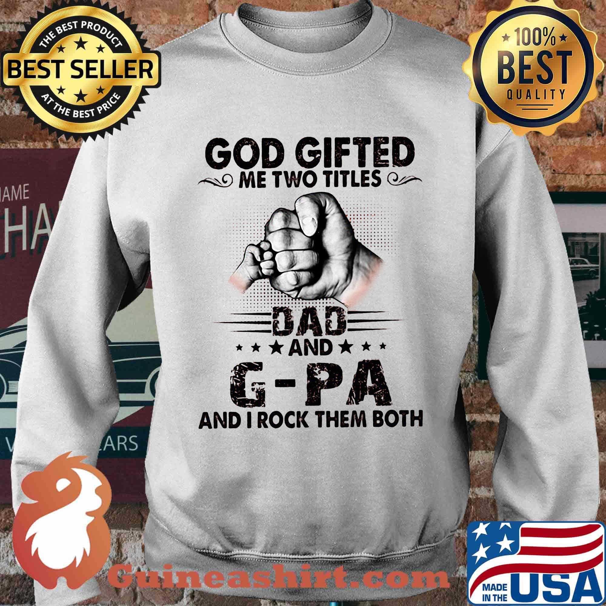 God gifted me two titles dad and g-pa and i rock them both happy father's day stars s Sweater