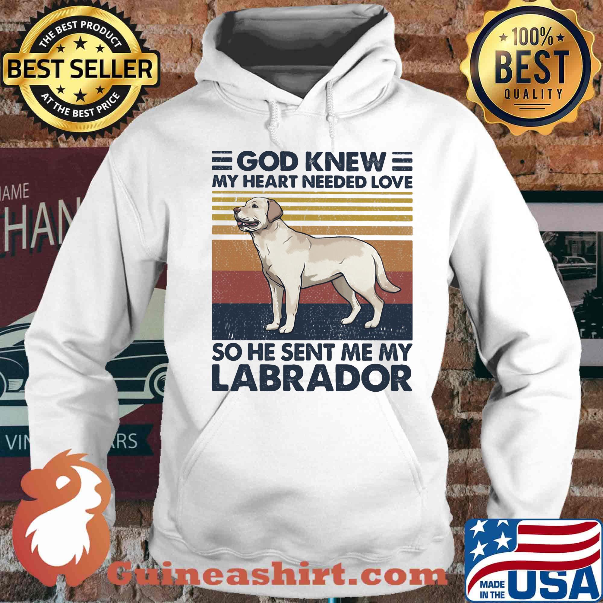 God Knew My Heart Needed Love So He Sent Me My Labrador Dog Vintage Retro Shirt Hoodie