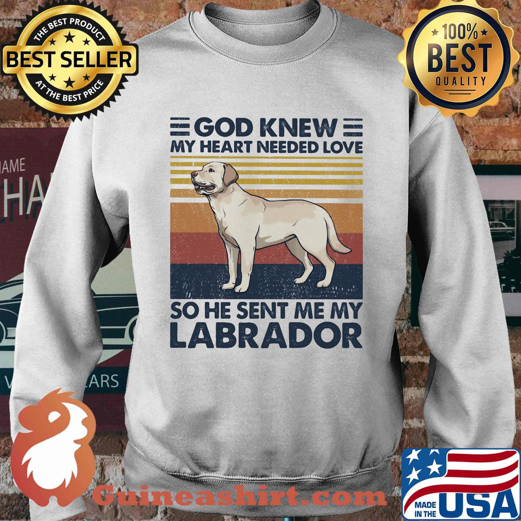 God Knew My Heart Needed Love So He Sent Me My Labrador Dog Vintage Retro Shirt Sweater