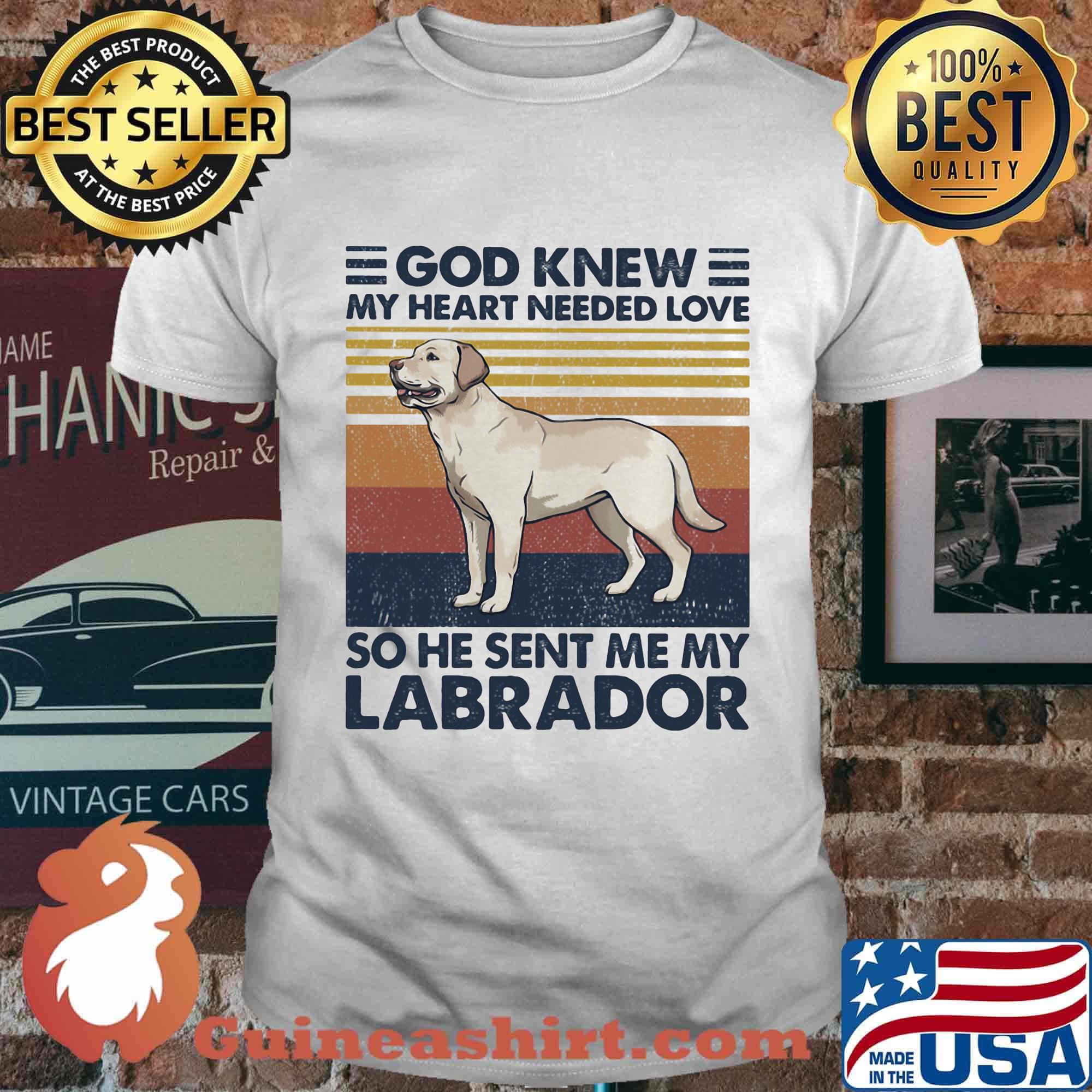 God Knew My Heart Needed Love So He Sent Me My Labrador Dog Vintage Retro Shirt