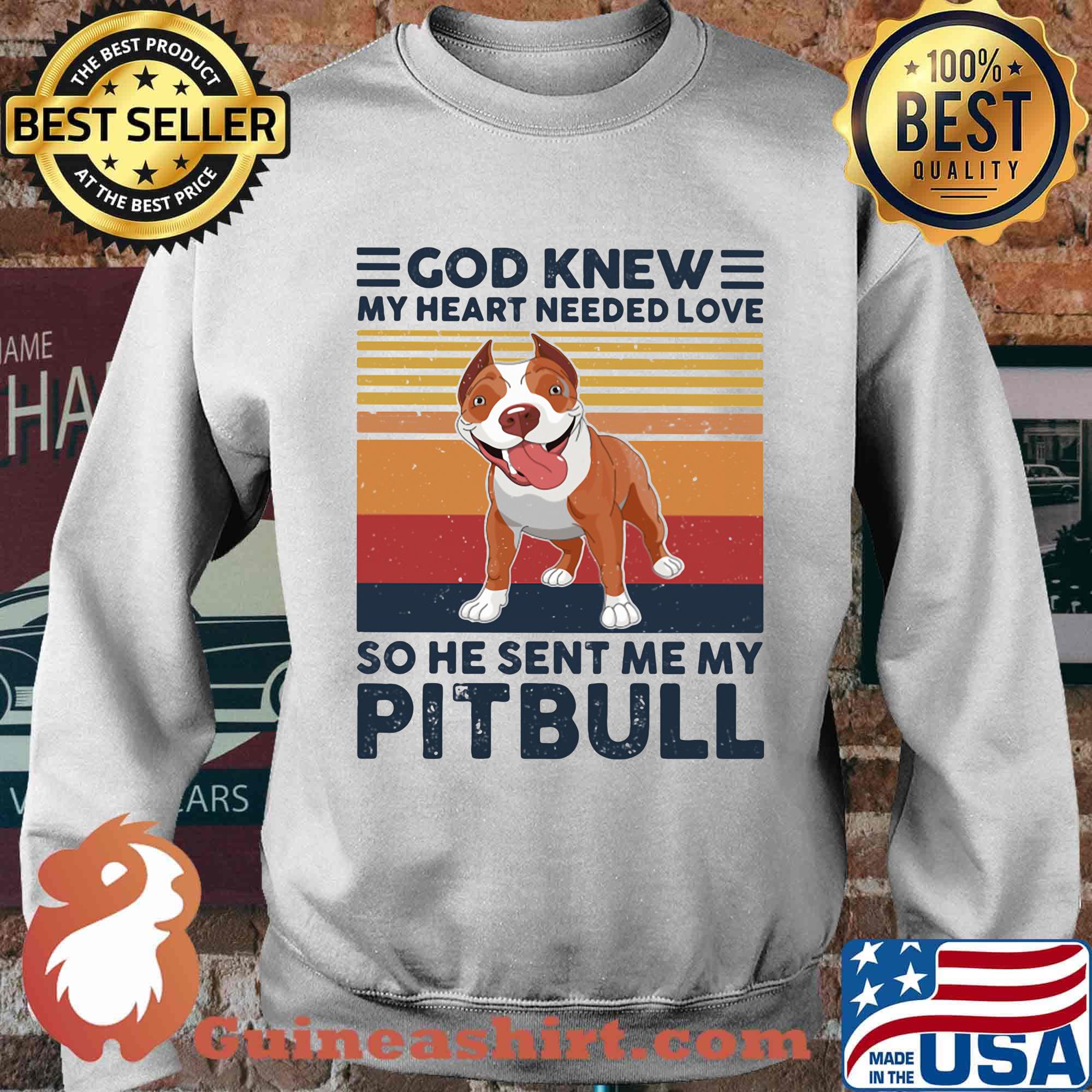 God knew my heart needed love so he sent me my pitbull vintage retro s Sweater