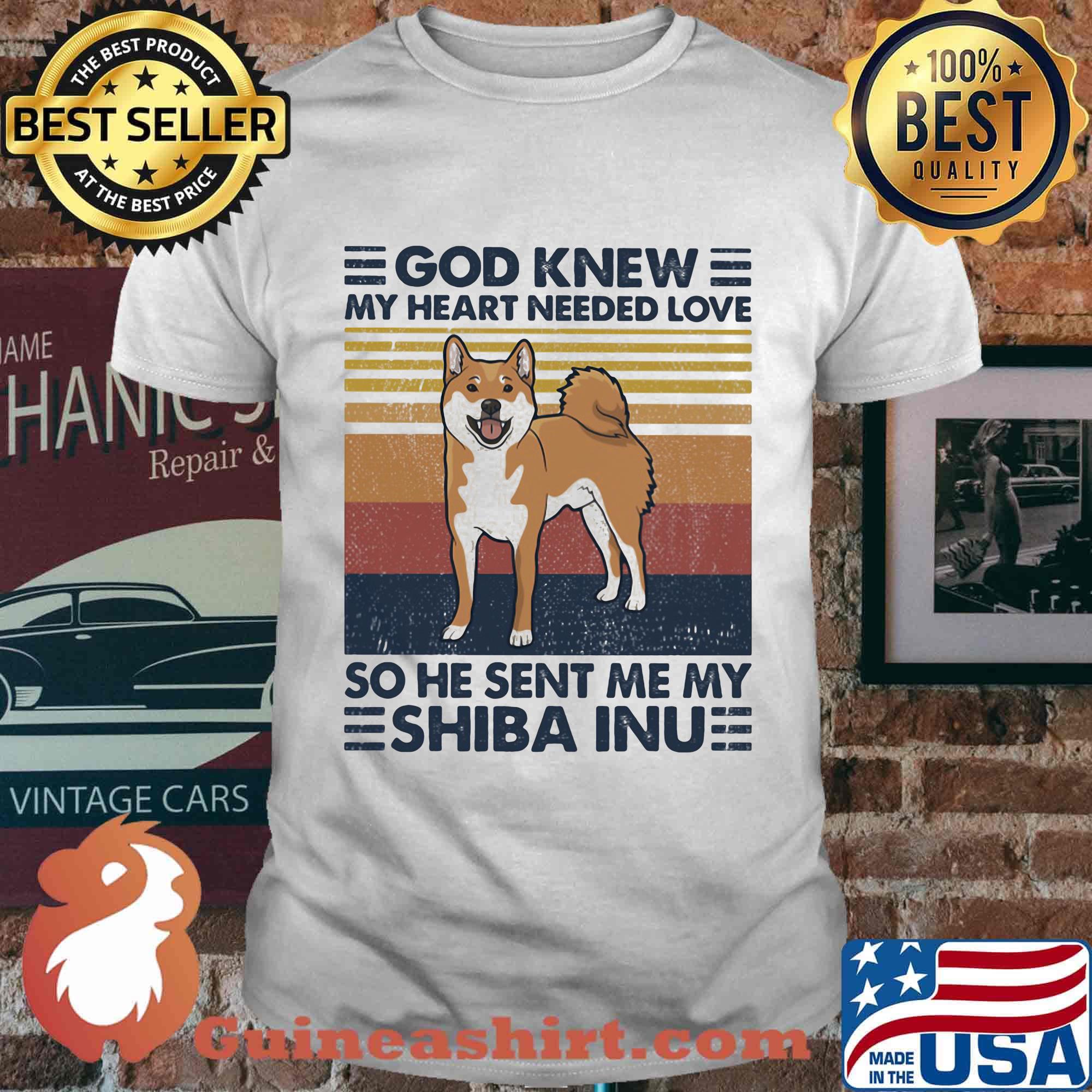 God knew my heart needed love so he sent me my shiba inu vintage retro shirt