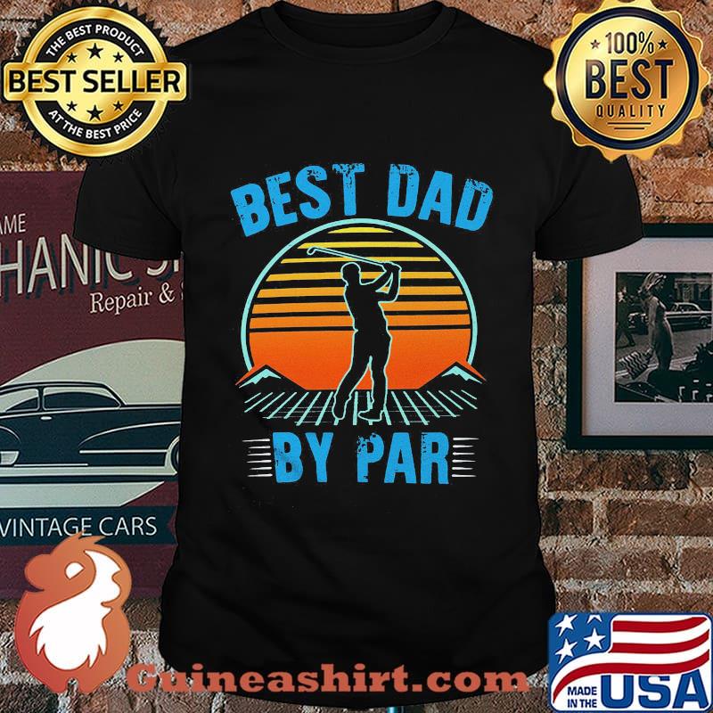 Golf best dad by par happy father's day vintage retro shirt