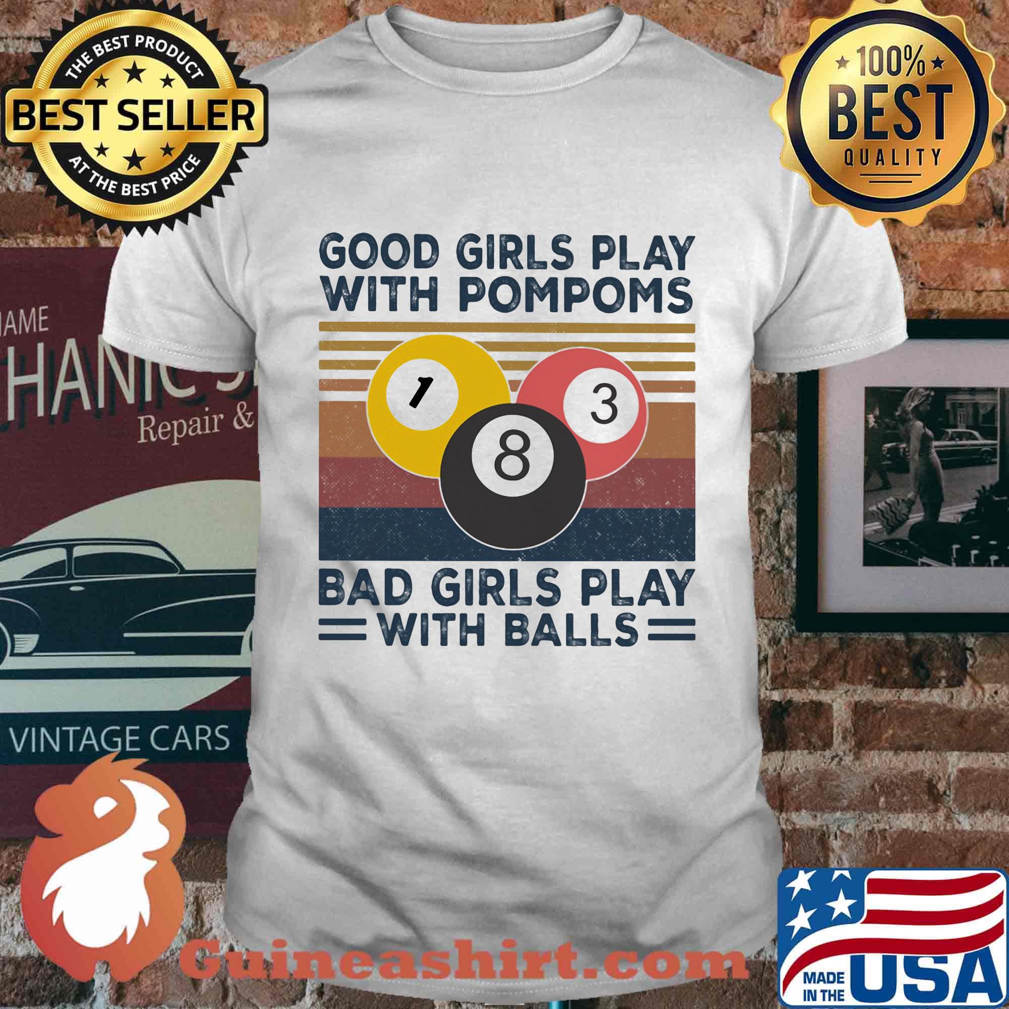 Good girls play with pompoms bad girls play with balls vintage retro shirt