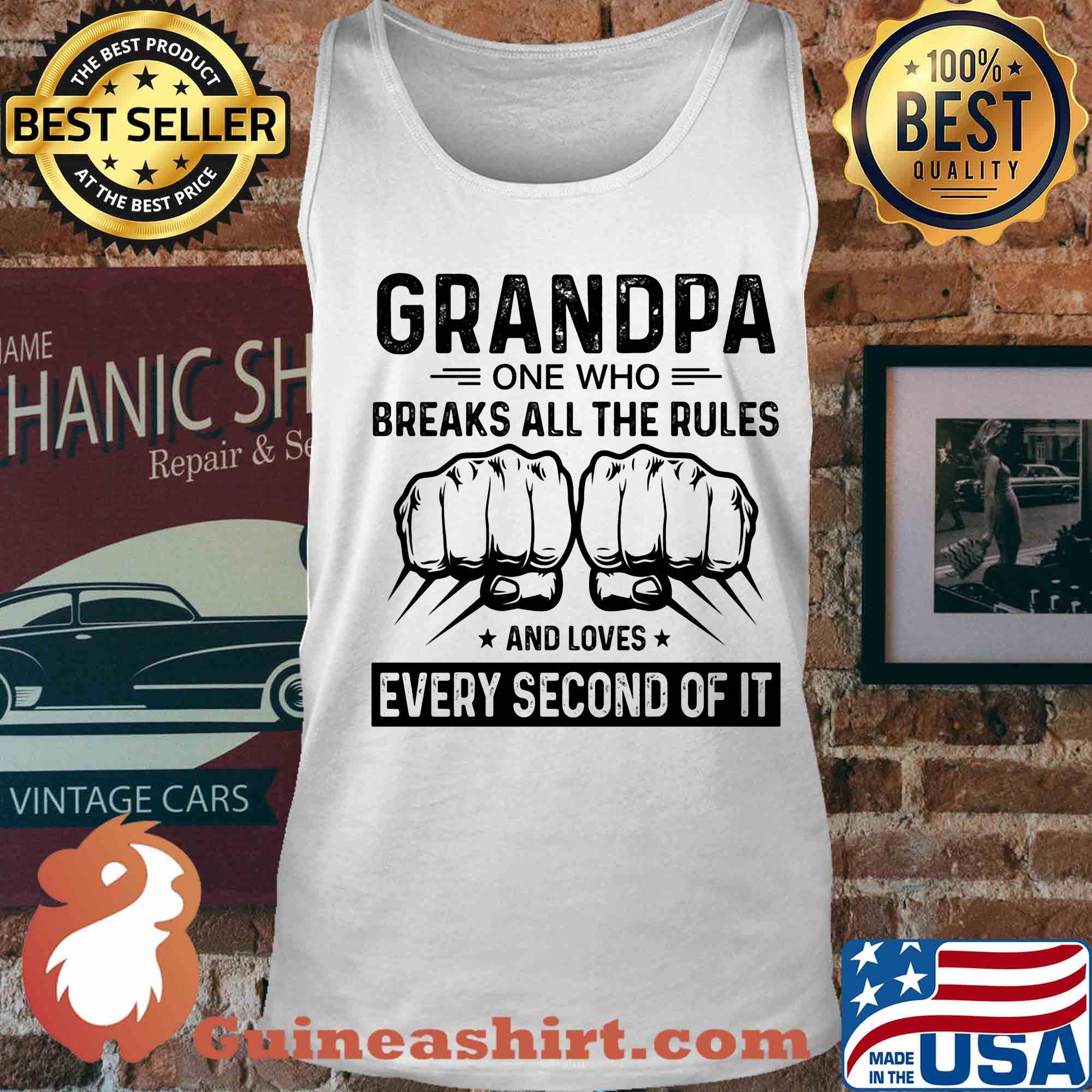 Grandpa one who breaks all the rules and loves every second of it hand s Tank top
