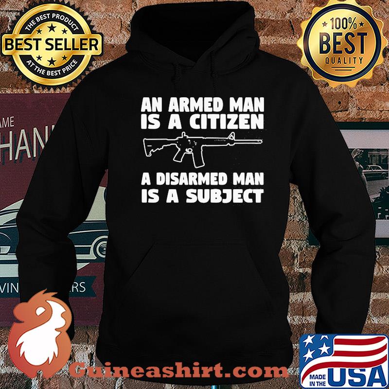 Gun an armed man is a citizen a disarmed man is subject s Hoodie