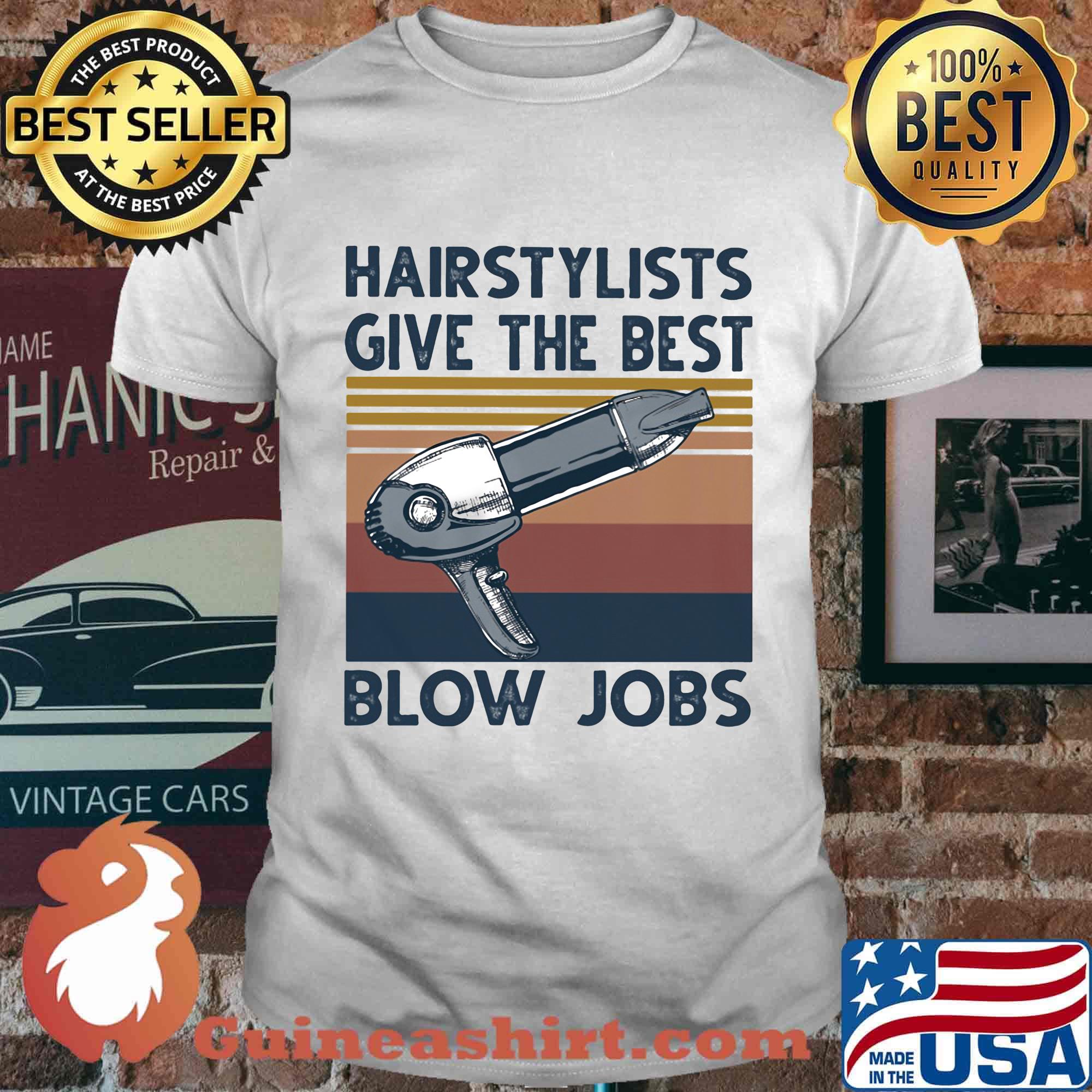 Hairstylists give the best blow jobs vintage retro shirt
