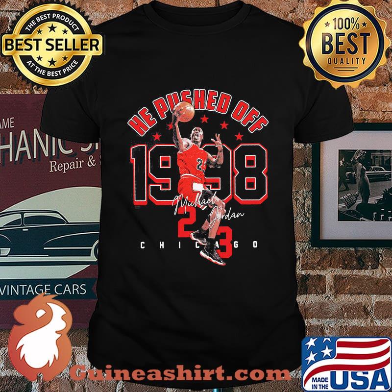 He pushed off 1998 michael jordan 23 chicago bulls basketball legend king signature shirt