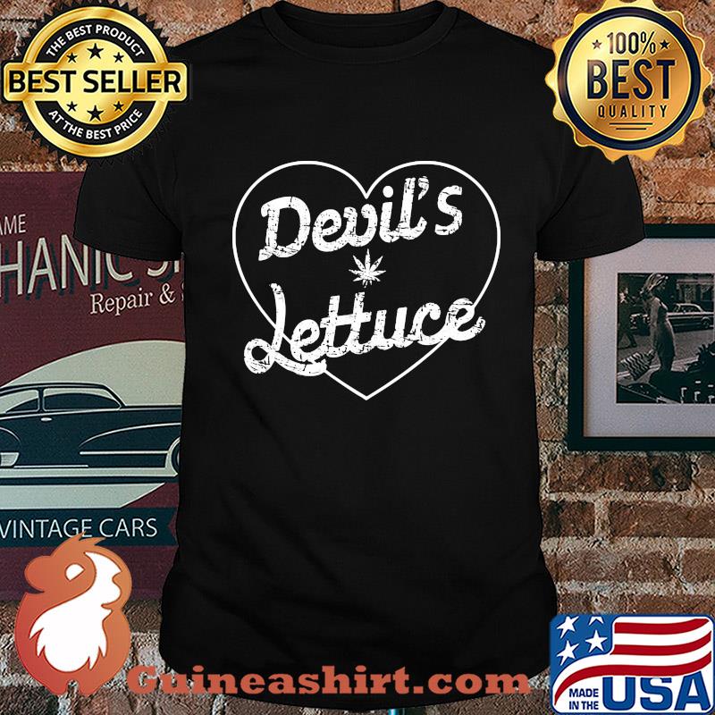 Heart weed devil's lettuce shirt